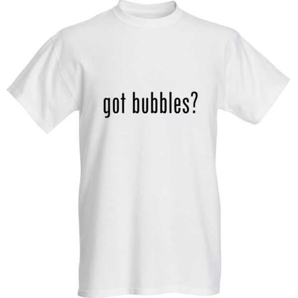 Got Bubbles? T-Shirt